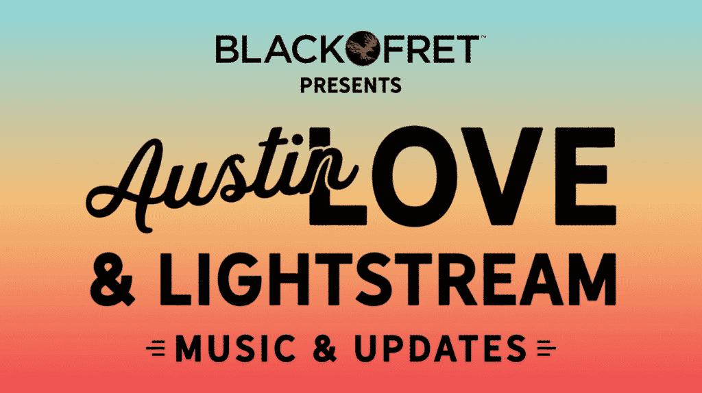 Black Fret Presents Austin Love & Lightstream